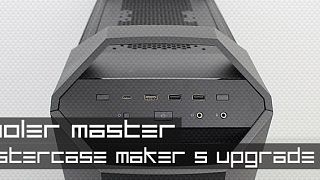Cooler Master MasterCase 5 Maker Upgrade