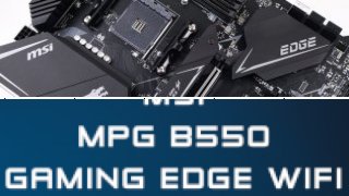 MSI MPG B550 Gaming Edge WIFI